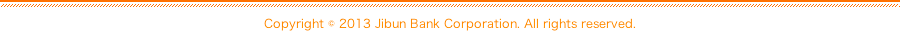 Copyright &copy; 2014 Jibun Bank Corporation. All rights reserved.